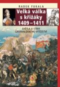 Kniha: Velká válka s křižáky 1409-1411 - Světla a stíny grunvaldského vítězství - Radek Fukala