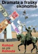 Kniha: Dramata a frašky ekonomie - Kohout se ptá Kohouta - Pavel Kohout