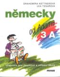 Kniha: Německy od Adama 3A - Učebnice pro jazykové školy a střední školy - Lea Tesařová, Drahomíra Kettnerová