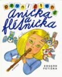 Kniha: Anička a flétnička - První čtení - Eduard Petiška