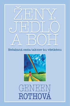 Kniha: Ženy, jedlo a Boh - Geneen Rothová