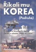 Kniha: Říkali mu Korea (Podruhé) - Stanislav Vystavěl