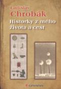 Kniha: Historky z mého života a cest - Ladislav Chrobák