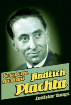 Kniha: Jindřich Plachta - Se srdcem na dlani - Ladislav Tunys
