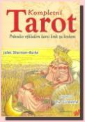 Kniha: Kompletní tarot - Průvodce výkladem karet krok za krokem - Juliet Sharman-Burkeová, Juliet Sharman-Burke
