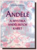 Kniha: Andělé a mystika andělských karet - Věra Kubištová