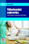Kniha: Těhotenská cukrovka - rady lékařky nastávajícím maminkám - Hana Krejčí