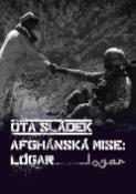 Kniha: Afghánská mise: Lógar - Ota Sládek