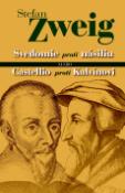 Kniha: Svedomie proti násiliu alebo Castellio proti Kalvínovi - Stefan Zweig