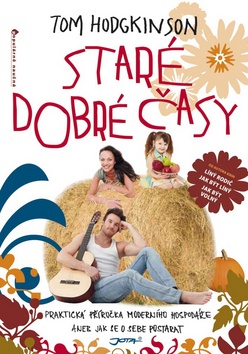 Kniha: Staré dobré časy - Tom Hodgkinson