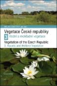Kniha: Vegetace České republiky 3 - Vodní a mokřadní vegetace - Milan Chytrý