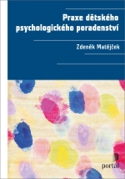Kniha: Praxe dětského psychologického poradenství - Zdeněk Matějček