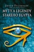 Kniha: Mýty a legendy starého Egypta - Joyce Tyldesley