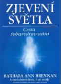 Kniha: Zjevení světla - autorka - Ruce světla - Barbara Brennan, Thomas J. Schneider, Joan Tartaglia