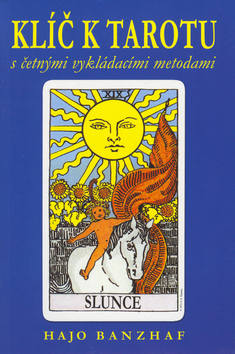 Kniha: Klíč k Tarotu - s výkladacími metodami - Hajo Banzhaf