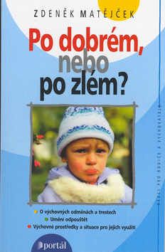 Kniha: Po dobrém, nebo po zlém? - O výchovných odměnách a trestech, umění odpouštět ... - Zdeněk Matějček