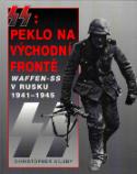Kniha: SS: Peklo na východní frontě - Waffen - SS v Rusku 1941 - 1945 - Christopher Ailsby