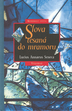 Kniha: Slova tesaná do mramoru - Lucius A. Seneca, Lucius Annaeus Seneca