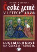 Kniha: České země v letech 1378-1437 - Lucemburkové na českém trůně II. - Jaroslav Čechura