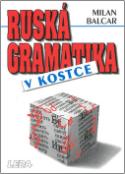 Kniha: Ruská gramatika v kostce - Milan Balcar