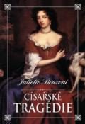 Kniha: Císařské tragédie - Juliette Benzoni