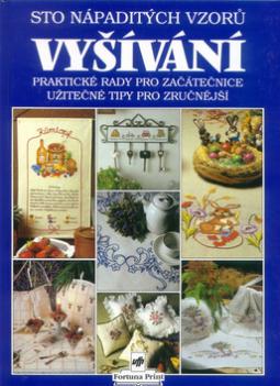Kniha: Sto nápaditých vzorů Vyšívání - Praktické rady pro začátečnice, užitečné tipy pro zručnější