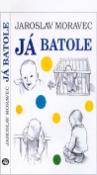 Kniha: Já batole - Jaroslav Moravec