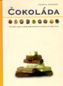 Kniha: Čokoláda - Průvodce znalce světem nejjemnějších čokoládových cukrovinek - Chantal Coadyová