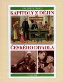 Kniha: Kapitoly z dějin českého divadla - František Černý