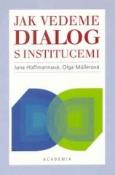 Kniha: Jak vedeme dialog s institucemi - Jana Hoffmannová, Olga Müllerová