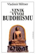 Kniha: Vznik a vývoj Buddhismu - Zdeněk Thoma, Vladimír Miltner