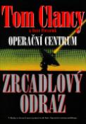 Kniha: Operační centrum Zrcadlový odraz - V Rusku se derou k moci zastánci tvrdé linie. Operační centrum mobilizuje. - Steve Pieczenik, Tom Clancy