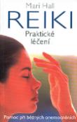 Kniha: Reiki Praktické léčení - Pomoc při běžných onemocněních - Mari Hall