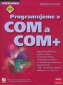 Kniha: Programujeme v COM a COM + - Dalibor Kačmář