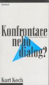 Kniha: Konfrontace nebo dialog ? - Kurt Koch