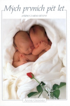 Kniha: Mých prvních pět let - Střípky z mého dětství - Anne Geddes