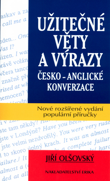 Kniha: Užitečné věty a výrazy česko - anglické konverzace - Nové rozšířené vydání populární příručky - Jiří Olšovský