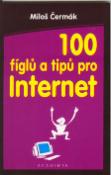 Kniha: 100 fíglů a tipů pro Internet - Miloš Čermák