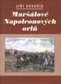 Kniha: Maršálové Napoleonových orlů - Jiří Kovařík
