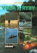 Kniha: Voda a ryby - Kde hledat ryby na přehradách, v rybnících, řekách a potocích - John Bailey, neuvedené