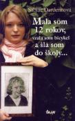 Kniha: Mala som 12 rokov, vzala som si bicykel a šla som do školy - Sabine Dardennová