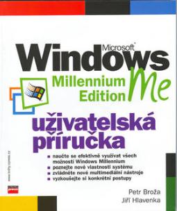 Kniha: Microsoft Windows Me Millennium Edition - uživatelská příručka - Petr Broža, Jiří Hlavenka