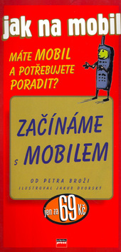Kniha: Jak na mobil - Začínáme s mobilem - Máte mobil a potřebujete por.? - Petr Brož