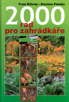 Kniha: 2000 rad pro zahrádkáře - Stanislav Peleška, Franz Böhmig