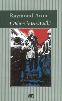 Kniha: Opium intelektuálů - Raymond Aron
