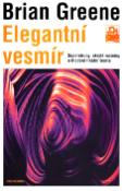 Kniha: Elegantní vesmír - Superstruny, skryté rozměry a hledání finální teorie - Brian Greene
