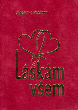 Kniha: Láskám všem - dárková knížka poezie - Jaroslava Pechová