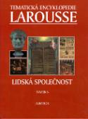 Kniha: Tematická encyklopedie Larousse Lidská společnost - svazek 6 - Larousse