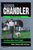 Kniha: Muž, který měl rád psy - Raymond Chandler