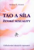 Kniha: Tao a síla ženské sexuality - Odhalování skryt.tajemství - Maitreyi D. Pionteková